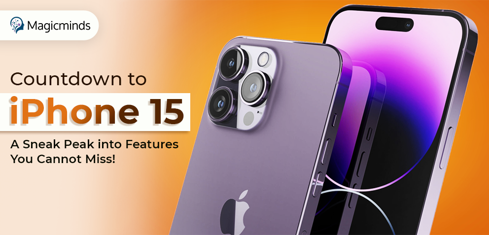 Countdown to iPhone 15: A Sneak Peek into Features You Cannot Miss!