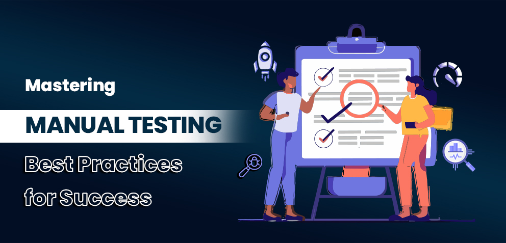 The Ultimate Guide to Manual Testing with Proven Best Practices