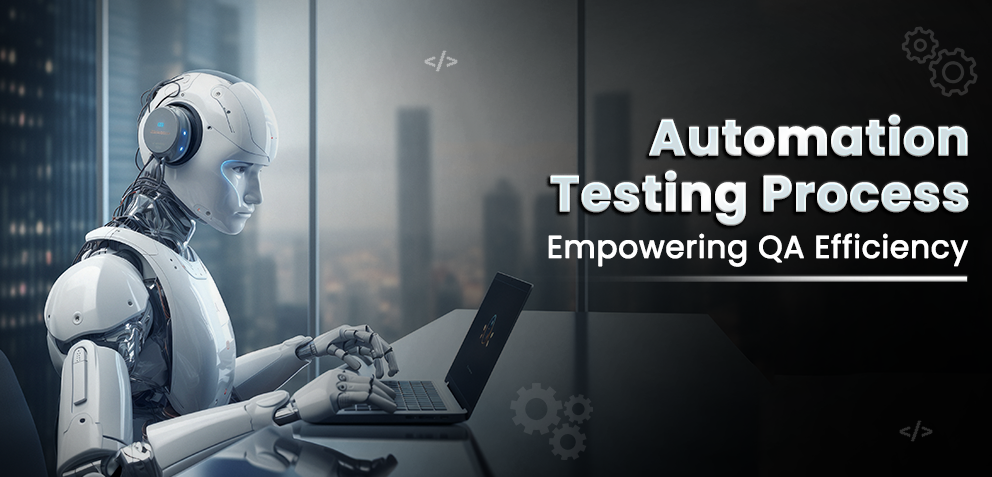 Maximize QA Efficiency with the Power of Automation Testing